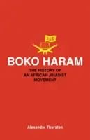 Boko Haram: Historie afrického džihádistického hnutí - Boko Haram: The History of an African Jihadist Movement