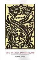 Elfové v anglosaské Anglii: V angličtině je to spíše o víře, zdraví, pohlaví a identitě. - Elves in Anglo-Saxon England: Matters of Belief, Health, Gender and Identity