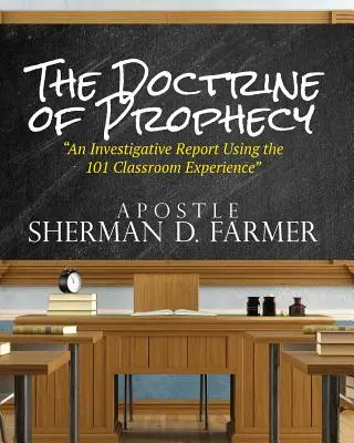 Učení o proroctví: Vyšetřovací zpráva s využitím zkušeností ze 101. třídy - The Doctrine of Prophecy: An Investigative Report Using the 101 Classroom Experience
