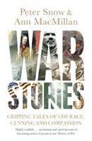 Válečné příběhy - strhující příběhy o odvaze, lsti a soucitu - War Stories - Gripping Tales of Courage, Cunning and Compassion