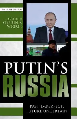Putinovo Rusko: Ruské Rusko: minulost nedokonalá, budoucnost nejistá, sedmé vydání - Putin's Russia: Past Imperfect, Future Uncertain, Seventh Edition