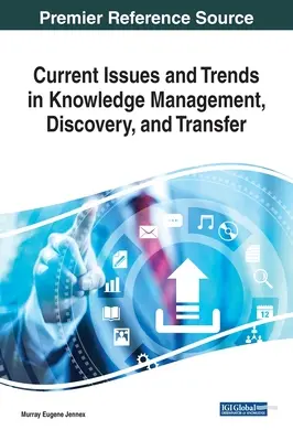 Aktuální otázky a trendy v oblasti řízení, zjišťování a přenosu znalostí - Current Issues and Trends in Knowledge Management, Discovery, and Transfer