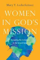 Ženy v Boží misii: Přijmout pozvání ke službě a vedení: Misie v misiích: Jak přijmout pozvání ke službě a vedení? - Women in God's Mission: Accepting the Invitation to Serve and Lead