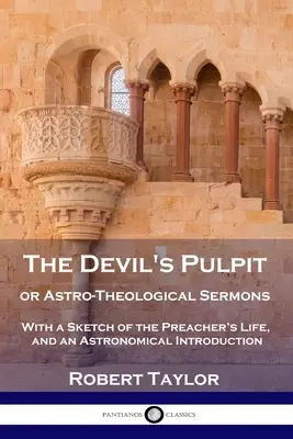 Ďáblova kazatelna aneb Astroteologická kázání: S náčrtem kazatelova života a astronomickým úvodem. - The Devil's Pulpit, or Astro-Theological Sermons: With a Sketch of the Preacher's Life, and an Astronomical Introduction
