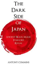 Temná strana Japonska: Dávná černá magie, folklór, rituály - The Dark Side of Japan: Ancient Black Magic, Folklore, Ritual