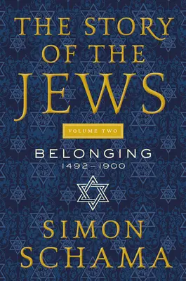 Příběh Židů díl druhý: Příslušnost: 1492-1900 - The Story of the Jews Volume Two: Belonging: 1492-1900