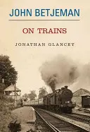 John Betjeman o vlacích - John Betjeman on Trains
