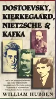 Dostojevskij, Kierkegaard, Nietzsche a Kafka - Dostoevsky, Kierkegaard, Nietzsche & Kafka