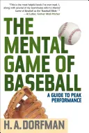 Mentální hra baseballu: Příručka k dosažení špičkového výkonu - The Mental Game of Baseball: A Guide to Peak Performance