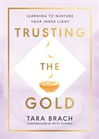 Důvěřovat zlatu - Naučte se pečovat o své vnitřní světlo - Trusting the Gold - Learning to nurture your inner light