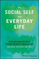 Sociální já a každodenní život: Pochopení světa prostřednictvím symbolického interakcionismu - The Social Self and Everyday Life: Understanding the World Through Symbolic Interactionism