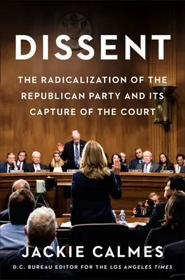Dissent: Radikalizace Republikánské strany a její ovládnutí soudu - Dissent: The Radicalization of the Republican Party and Its Capture of the Court