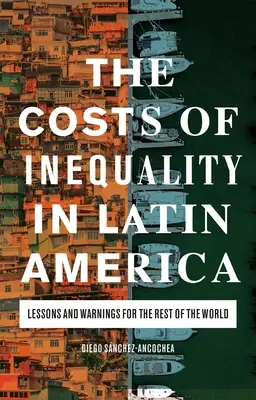 Náklady na nerovnost v Latinské Americe: Poučení a varování pro zbytek světa - The Costs of Inequality in Latin America: Lessons and Warnings for the Rest of the World