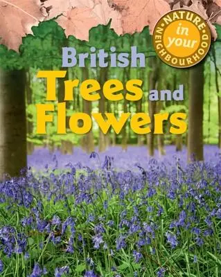 Příroda ve vašem okolí: Britské stromy a květiny - Nature in Your Neighbourhood: British Trees and Flowers