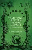 Tradiční západní bylinná medicína: Jak nahoře, tak dole - Traditional Western Herbal Medicine: As Above So Below