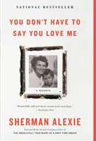 Nemusíš mi říkat, že mě miluješ: Memoáry - You Don't Have to Say You Love Me: A Memoir