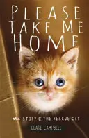 Prosím, vezmi mě domů - Příběh záchranářské kočky - Please Take Me Home - The Story of the Rescue Cat