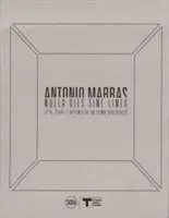 Antonio Marras: Nulla Dies Sine Linea: Marrassa: život, deníky a zápisky neklidného muže - Antonio Marras: Nulla Dies Sine Linea: Life, Diaries and Notes of a Restless Man