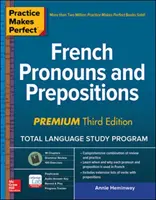Practice Makes Perfect: Francouzská zájmena a předložky, Premium třetí vydání - Practice Makes Perfect: French Pronouns and Prepositions, Premium Third Edition