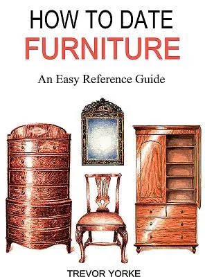 Jak datovat nábytek: Snadná referenční příručka - How to Date Furniture: An Easy Reference Guide