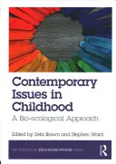 Současné problémy dětství: Bioekologický přístup - Contemporary Issues in Childhood: A Bio-Ecological Approach