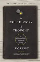Stručné dějiny myšlení - Filosofický průvodce životem - Brief History of Thought - A Philosophical Guide to Living