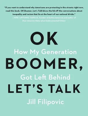 Ok Boomer, pojďme si promluvit: Jak moje generace zůstala pozadu - Ok Boomer, Let's Talk: How My Generation Got Left Behind