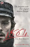 1864: Zapomenutá válka, která utvářela moderní Evropu - 1864: The Forgotten War That Shaped Modern Europe