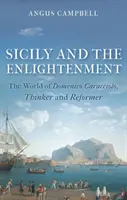 Sicílie a osvícenství: Svět Domenica Caracciola, myslitele a reformátora - Sicily and the Enlightenment: The World of Domenico Caracciolo, Thinker and Reformer