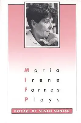 Plays: Vybrané hry: Maria Irene Fornes - Plays: Maria Irene Fornes