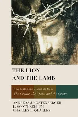 Lev a beránek: Lvíček: Základy Nového zákona: od kolébky, přes kříž až po korunu - The Lion and the Lamb: New Testament Essentials from the Cradle, the Cross, and the Crown
