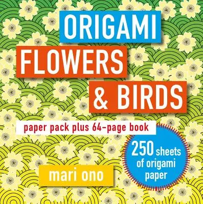 Origami květiny a ptáci: Balení papíru a 64stránková kniha - Origami Flowers and Birds: Paper Pack Plus 64-Page Book