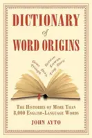 Slovník původu slov: Historie více než 8 000 slov v anglickém jazyce - Dictionary of Word Origins: The Histories of More Than 8,000 English-Language Words