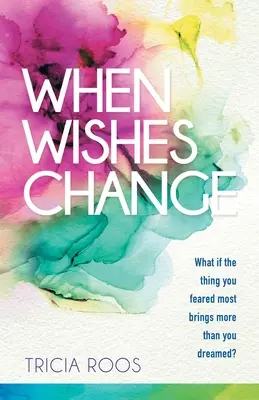 Když se přání mění: Co když to, čeho jste se nejvíc báli, přinese víc, než jste si vysnili? - When Wishes Change: What If the Thing You Feared Most Brings More Than You Dreamed?