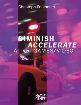 Christoph Faulhaber: Zmenšovat zrychlovat: Ai_vr_games / Video - Christoph Faulhaber: Diminish Accelerate: Ai_vr_games / Video
