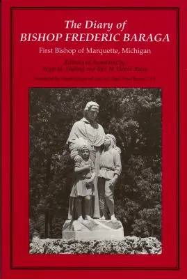 Deník biskupa Frederica Baragy: prvního biskupa v Marquette v Michiganu (revidovaný) - The Diary of Bishop Frederic Baraga: First Bishop of Marquette, Michigan (Revised)