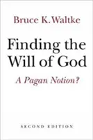 Hledání Boží vůle: Pohanská představa? - Finding the Will of God: A Pagan Notion?
