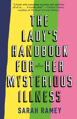 Příručka pro dámu, která trpí záhadnou nemocí: Vzpomínky: Příručka pro nemocné - The Lady's Handbook for Her Mysterious Illness: A Memoir