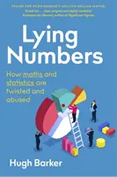 Lživá čísla: Jak se matematika a statistika překrucují a zneužívají - Lying Numbers: How Maths and Statistics Are Twisted and Abused