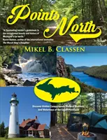Body severu: Objevte skrytá tábořiště, přírodní zázraky a vodní cesty Horního poloostrova. - Points North: Discover Hidden Campgrounds, Natural Wonders, and Waterways of the Upper Peninsula