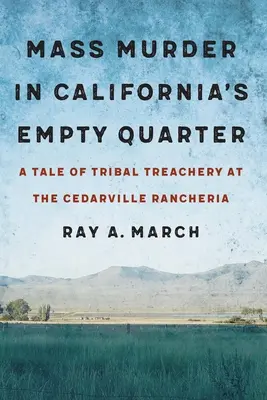 Masová vražda v kalifornské prázdné čtvrti: Příběh o zradě kmene na ranči Cedarville - Mass Murder in California's Empty Quarter: A Tale of Tribal Treachery at the Cedarville Rancheria