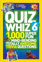 Kvíz Whiz 6: 1 000 super zábavných, mysl ohromujících a naprosto úžasných otázek. - Quiz Whiz 6: 1,000 Super Fun Mind-Bending Totally Awesome Trivia Questions