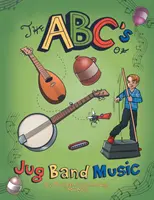 The Abc's of Jug Band Music (Abeceda hudebního žánru) - The Abc's of Jug Band Music