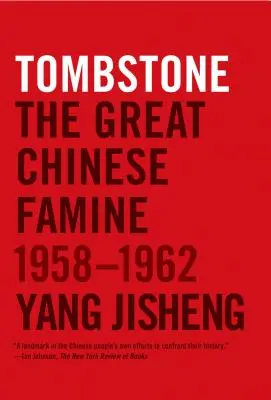 Náhrobní kámen: Velký čínský hladomor 1958-1962 - Tombstone: The Great Chinese Famine, 1958-1962