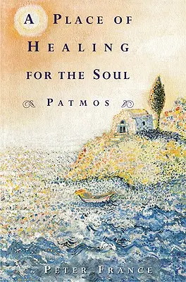 Místo uzdravení duše: Patmos - A Place of Healing for the Soul: Patmos