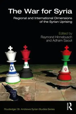 Válka o Sýrii: Regionální a mezinárodní rozměry syrského povstání. - The War for Syria: Regional and International Dimensions of the Syrian Uprising