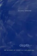 Hloubka: Vědecké vysvětlení - Depth: An Account of Scientific Explanation