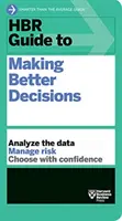 Průvodce HBR pro lepší rozhodování - HBR Guide to Making Better Decisions