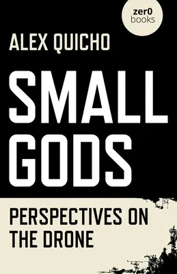 Malí bohové: Perspektivy dronů - Small Gods: Perspectives on the Drone