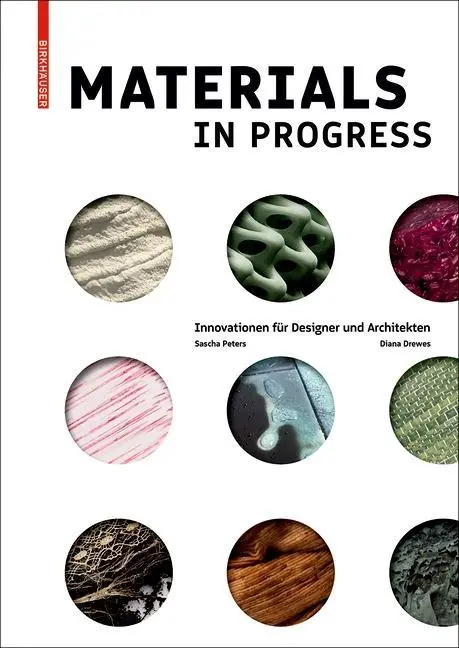 Materials in Progress - Innovationen fur Designer und Architekten (Materiály v procesu - inovace pro designéry a architekty) - Materials in Progress - Innovationen fur Designer und Architekten